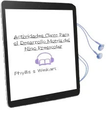 Descargar AudioLibro Actividades Clave para el Desarrollo Motriz del Niño Preescolar de Phyllis S. Weikart año 1990