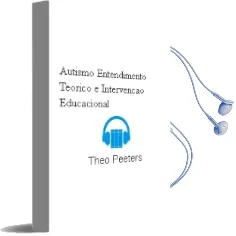 Descargar AudioLibro Autismo: Entendimento Teórico e Intervençao Educacional de Theo Peeters año 1990