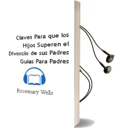 Descargar AudioLibro Claves para que los Hijos Superen el Divorcio de sus Padres. Guías para Padres. de Rosemary Wells año 1990