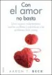 AudioLibro Con el Amor no Basta: Como Superar Malentendidos, Resolver Confli Ctos y Enfrentarse a los Problemas de Pareja de Aaron T. Beck