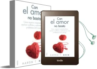 Descargar AudioLibro Con el Amor no Basta: Como Superar Malentendidos, Resolver Confli Ctos y Enfrentarse a los Problemas de Pareja de Aaron T. Beck año 1990