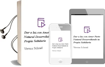 Descargar AudioLibro Dar a luz con Amor. Parto Natural Desarrollando tu Propia Sabiduría. de Verena Schmid año 1990