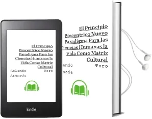 Descargar AudioLibro El Principio Biocéntrico. Nuevo Paradigma para las Ciencias Humanas la Vida Como Matriz Cultural de Rolando Toro Araneda año 1990