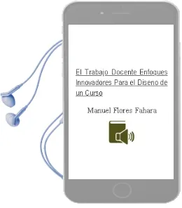 Descargar AudioLibro El Trabajo Docente. Enfoques Innovadores para el Diseño de un Curso. de Manuel Flores Fahara año 1990