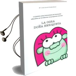 Descargar AudioLibro La Ogra Doña Enriqueta: La Poesía Como Instrumento de Innovación Educativa en la Infancia: Una Propuesta Concreta de María Luisa. García Giralda Bueno año 1990