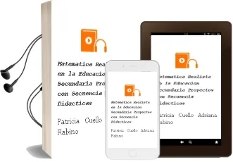 Descargar AudioLibro Matemática Realista en la Educación Secundaria. Proyectos con Secuencia Didácticas. de Patricia Cuello Adriana Rabino año 1990