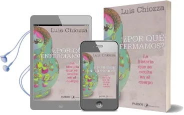 Descargar AudioLibro ¿Por qué Enfermamos? Nueva Edición. la Historia que se Oculta en el Cuerpo. de Luis Chiozza año 1990