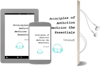 Descargar AudioLibro Principles of Addiction Medicine. the Essentials de Cavacuiti año 1990