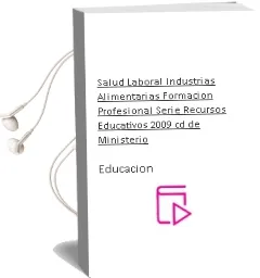 Descargar AudioLibro Salud Laboral. Industrias Alimentarias. Formación Profesional. Serie Recursos Educativos 2009. ( cd ) de Ministerio De Educación año 1990
