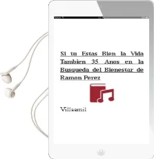 Descargar AudioLibro Si tu Estas Bien, la Vida Tambien. 35 Años en la Busqueda del Bienestar de Ramon Perez De Villaamil año 1990