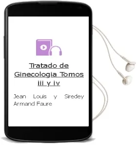 Descargar AudioLibro Tratado de Ginecologia. Tomos iii y iv de Jean Louis Y Siredey, Armand Faure año 1990