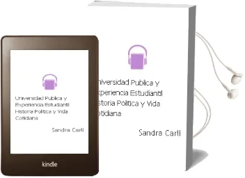 Descargar AudioLibro Universidad Pública y Experiencia Estudiantil. . Historia, Política y Vida Cotidiana de Sandra Carli año 1990