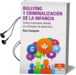 Descargar AudioLibro Bullying y Criminalización de la Infancia. Cómo Intervenir desde un Enfoque de Derechos de Ana Campelo año 1990