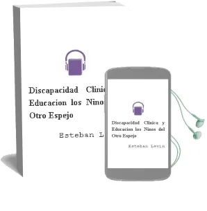 Descargar AudioLibro Discapacidad: Clínica y Educación los Niños del Otro Espejo de Esteban Levin año 1990
