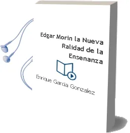 Descargar AudioLibro Edgar Morin. la Nueva Ralidad de la Enseñanza de Enrique García González. año 1990