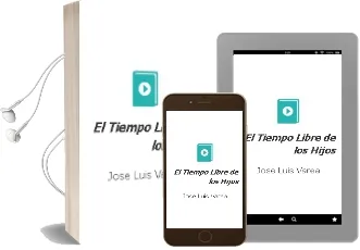 Descargar AudioLibro El Tiempo Libre de los Hijos de Jose Luis Varea año 1990
