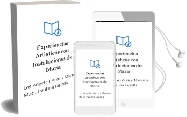 Descargar AudioLibro Experiencias Artísticas con Instalaciones de María De Los Ángeles Arce, Y Mariana Mucci Paulina Lapolla año 1990