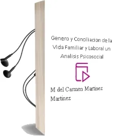Descargar AudioLibro Género y Conciliación de la Vida Familiar y Laboral: Un Análisis Psicosocial de Mª Del Carmen Martinez Martinez año 1990
