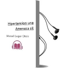 Descargar AudioLibro Hipertension, una Amenaza sil de Manuel Luque Otero año 1990