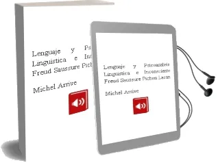 Descargar AudioLibro Lenguaje y Psicoanálisis, Lingüística e Inconsciente. Freud, Saussure, Pichon, Lacan de Michel Arrivé año 1990