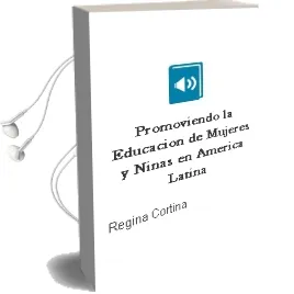 Descargar AudioLibro Promoviendo la Educación de Mujeres y Niñas en América Latina. de Regina Cortina año 1990