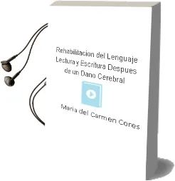 Descargar AudioLibro Rehabilitación del Lenguaje, Lectura y Escritura Después de un Daño Cerebral. de María Del Carmen Cores año 1990