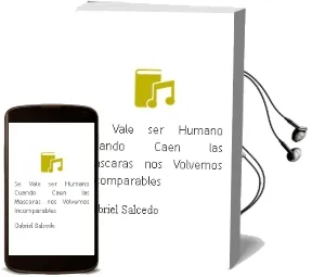 Descargar AudioLibro Se Vale ser Humano. Cuando Caen las Mascaras nos Volvemos Incomparables. de Gabriel Salcedo año 1990