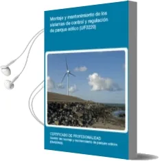 Descargar AudioLibro Uf0220 Montaje y Mantenimiento de los Sistemas de Control y Regulación de Parque Eólico de No Disponible año 1990
