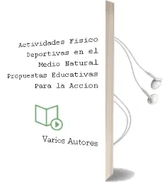 Descargar AudioLibro Actividades Físico-Deportivas en el Medio Natural. Propuestas Educativas para la Acción. de Varios Autores año 1990