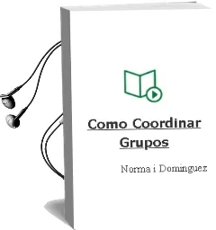 Descargar AudioLibro Cómo Coordinar Grupos. de Norma I. Domínguez año 1990
