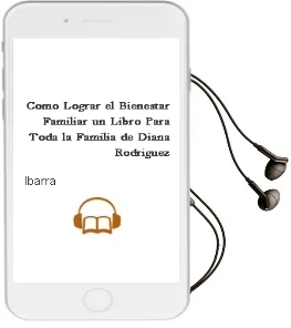 Descargar AudioLibro Cómo Lograr el Bienestar Familiar. un Libro para Toda la Familia. de Diana Rodríguez De Ibarra año 1990