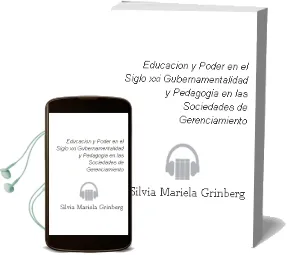 Descargar AudioLibro Educación y Poder en el Siglo Xxi. Gubernamentalidad y Pedagogía en las Sociedades de Gerenciamiento de Silvia Mariela Grinberg año 1990