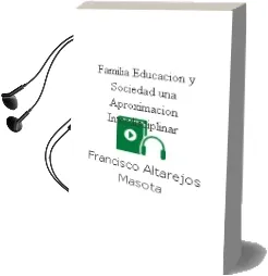 Descargar AudioLibro Familia, Educación y Sociedad: Una Aproximación Interdisciplinar. de Francisco Altarejos Masota año 1990
