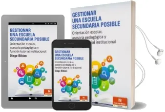 Descargar AudioLibro Gestionar una Escuela Secundaria Posible. Orientación Escolar, Asesoría Pedagógica y Función Tutorial Institucional de Diego Bibian año 1990