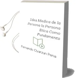 Descargar AudioLibro Idea Medica de la Persona. la Persona Ética Como Fundamento de Fernando Oyarzun Peña año 1990