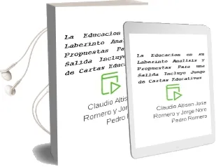 Descargar AudioLibro La Educación en su Laberinto Análisis y Propuestas para una Salida (Incluye Juego de Cartas Educativas) de Claudio Altisen, José Romero Y Jorge Noro Pedro Romero año 1990