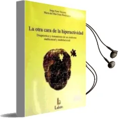 Descargar AudioLibro La Otra Cara de la Hiperactividad: Diagnóstico y Tratamiento de un Síndrome Multicausal y Multifactorial de María Del Mar; Ferré Veciana, Jorge Ferré Rodríguez año 1990