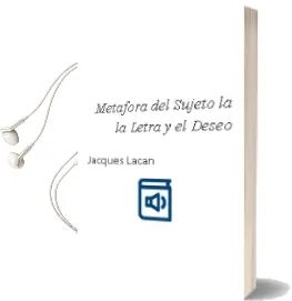 Descargar AudioLibro Metafora del Sujeto - la / la Letra y el Deseo de Jacques Lacan año 1990
