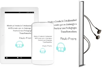 Descargar AudioLibro Miedo y Osadía. la Cotidianidad del Docente que se Arriesga a Practicar una Pedagogía Transformadora de Paulo Freire año 1990