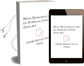 Descargar AudioLibro Niños Hiperactivos. lo que los Profesores Deben Saber (Dvd) de Eladio Manuel García Pérez año 1990