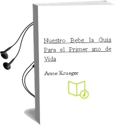 Descargar AudioLibro Nuestro Bebe. la Guia para el Primer año de Vida de Anne Krueger año 1990