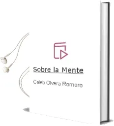 Descargar AudioLibro Sobre la Mente de Caleb Olvera Romero año 1990