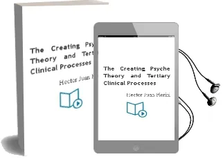 Descargar AudioLibro The Creating Psyche. Theory and Tertiary Clinical Processes. de Héctor Juan Fiorini año 1990