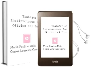 Descargar AudioLibro Trabajar en Instituciones: Los Oficios del Lazo de María Paulina Mejía Correa Laurence Cornu año 1990