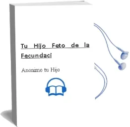 Descargar AudioLibro Tu Hijo. Feto. de la Fecundaci de Anonimo (Tu Hijo) año 1990