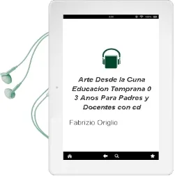 Descargar AudioLibro Arte desde la Cuna. Educación Temprana 0 - 3 Años. para Padres y Docentes. ( con cd ) de Fabrizio Origlio año 1990