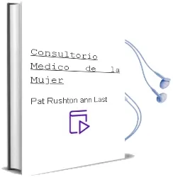 Descargar AudioLibro Consultorio Medico de la Mujer de Pat/Rushton, Ann Last año 1990