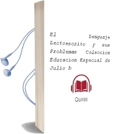 Descargar AudioLibro El Lenguaje Lectoescrito y sus Problemas. Colección Educación Especial. de Julio B. De Quiros año 1990