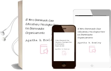 Descargar AudioLibro El Niño Disminuido. Guía Educativa y Psicológica para los Disminuidos Orgánicamente de Agatha H. Bowley año 1990