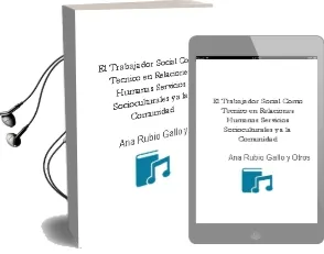 Descargar AudioLibro El Trabajador Social Como Técnico en Relaciones Humanas. Servicios Socioculturales y a la Comunidad. de Ana Rubio Gallo Y Otros. año 1990